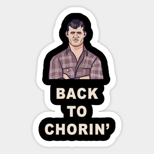 Back to Chorin' | Letterkenny Fan Shirt Sticker by AmandaPandaBrand